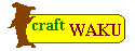 ؍H[@craft WAKU