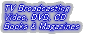 TV Broadcasting Video, DVD, CD Books & Magazines